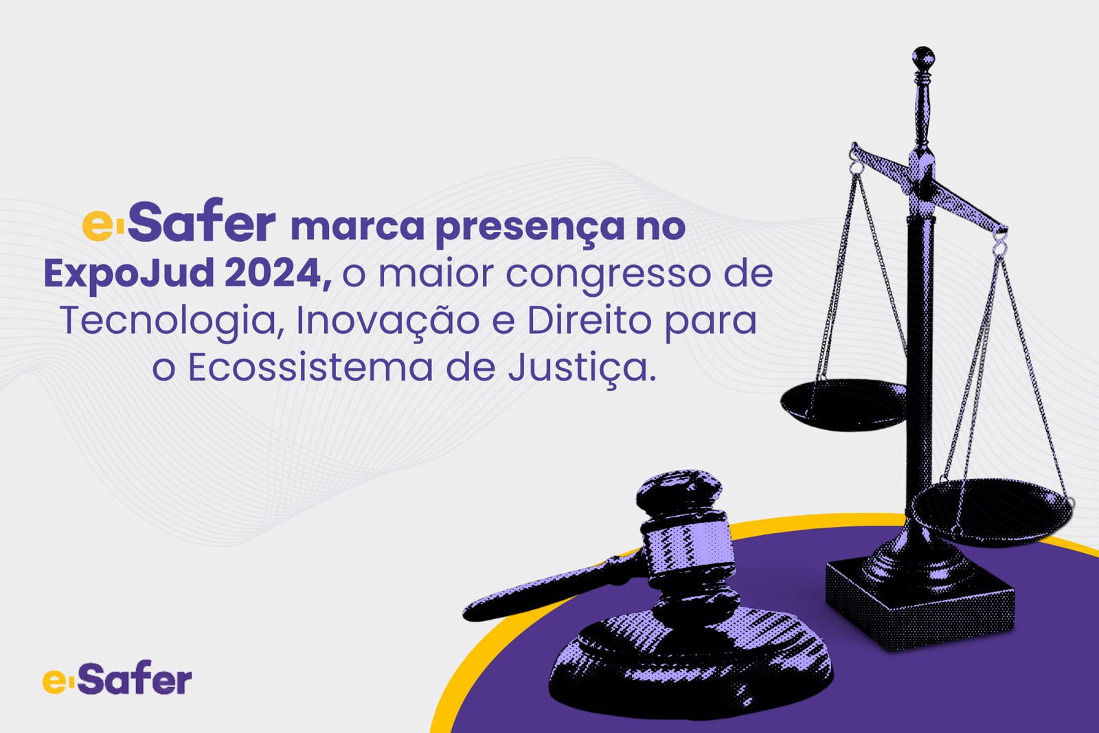 e-safer-marca-presenca-no-expojud-2024-o-maior-congresso-de-tecnologia-inovacao-e-direito-para-o-ecossistema-de-justica