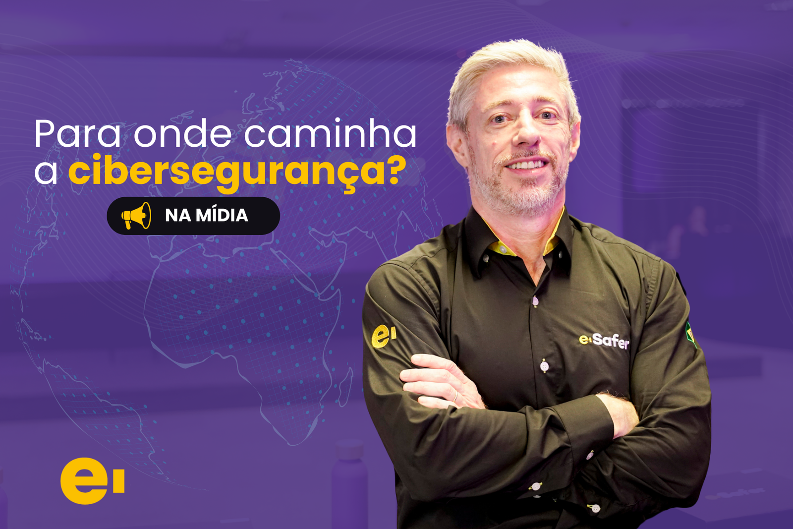 eder-e-safer-cyber-para-onde-caminha-a-ciberseguranca