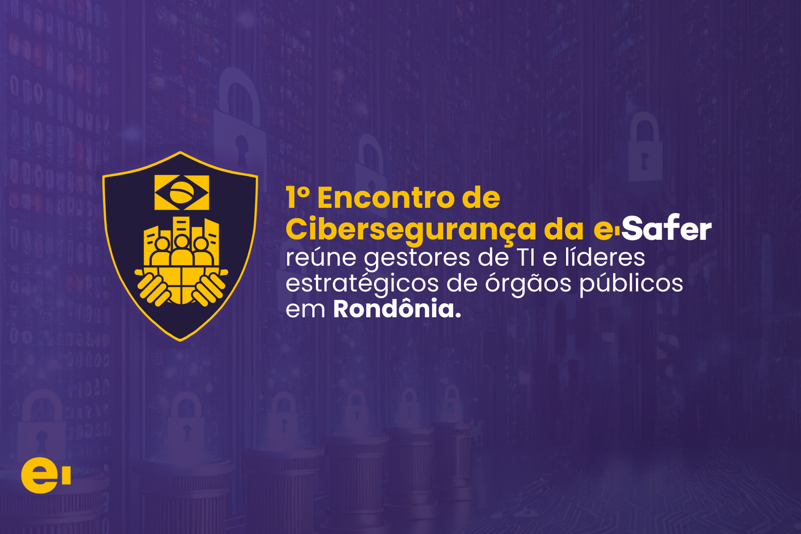 1-encontro-de-ciberseguranca-da-e-safer-reune-gestores-de-TI-e-lideres-estrategicos-de-orgaos-publicos-em-rondonia