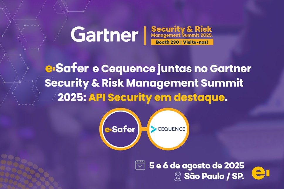 e-Safer-e-Cequence-juntas-no-Gartner-Security-Risk-Management-Summit-2025-API-Security-em-destaque